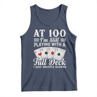 100th Birthday Poker Lover Tank Top At 100 I Am Still Playing With A Full Deck I Just Shuffle Slower