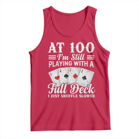 100th Birthday Poker Lover Tank Top At 100 I Am Still Playing With A Full Deck I Just Shuffle Slower