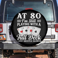 80th Birthday Poker Lover Spare Tire Cover At 80 I Am Still Playing With A Full Deck I Just Shuffle Slower