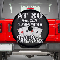 80th Birthday Poker Lover Spare Tire Cover At 80 I Am Still Playing With A Full Deck I Just Shuffle Slower