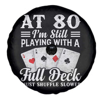 80th Birthday Poker Lover Spare Tire Cover At 80 I Am Still Playing With A Full Deck I Just Shuffle Slower