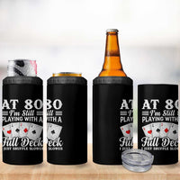 80th Birthday Poker Lover 4 in 1 Can Cooler Tumbler At 80 I Am Still Playing With A Full Deck I Just Shuffle Slower