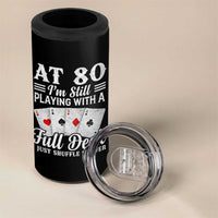 80th Birthday Poker Lover 4 in 1 Can Cooler Tumbler At 80 I Am Still Playing With A Full Deck I Just Shuffle Slower