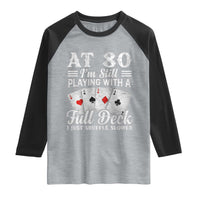 80th Birthday Poker Lover Raglan Shirt At 80 I Am Still Playing With A Full Deck I Just Shuffle Slower