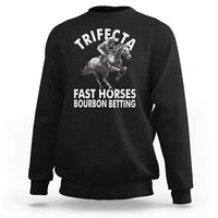 Funny Trifecta Fast Horses Bourbon Betting Sweatshirt Horse Racing Betting