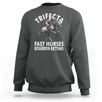 Funny Trifecta Fast Horses Bourbon Betting Sweatshirt Horse Racing Betting