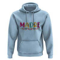 Funny Mexican Spanish Latina Mom Madre Hoodie Mexican Flowers