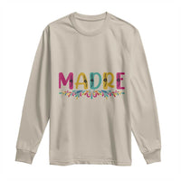 Funny Mexican Spanish Latina Mom Madre Long Sleeve Shirt Mexican Flowers