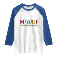 Funny Mexican Spanish Latina Mom Madre Raglan Shirt Mexican Flowers