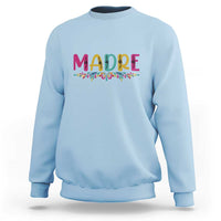 Funny Mexican Spanish Latina Mom Madre Sweatshirt Mexican Flowers