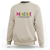 Funny Mexican Spanish Latina Mom Madre Sweatshirt Mexican Flowers