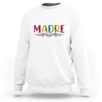 Funny Mexican Spanish Latina Mom Madre Sweatshirt Mexican Flowers