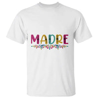 Funny Mexican Spanish Latina Mom Madre T Shirt Mexican Flowers