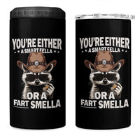 Funny You're Either A Smart Fella Or A Fart Smella 4 in 1 Can Cooler Tumbler Cowboy Racoon
