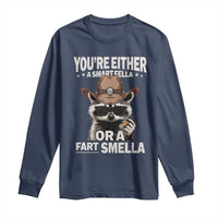Funny You're Either A Smart Fella Or A Fart Smella Long Sleeve Shirt Cowboy Racoon