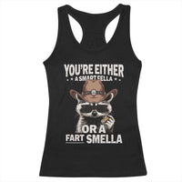 Funny You're Either A Smart Fella Or A Fart Smella Racerback Tank Top Cowboy Racoon
