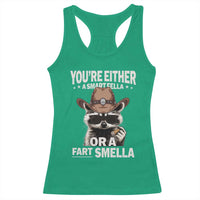 Funny You're Either A Smart Fella Or A Fart Smella Racerback Tank Top Cowboy Racoon