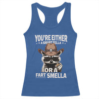 Funny You're Either A Smart Fella Or A Fart Smella Racerback Tank Top Cowboy Racoon