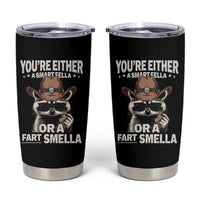 Funny You're Either A Smart Fella Or A Fart Smella Tumbler Cup Cowboy Racoon
