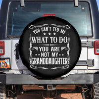 You Cant Tell Me What To Do You Are Not My Granddaughter Spare Tire Cover Funny Girl Grandpa Fathers Day Gifts