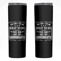 You Cant Tell Me What To Do You Are Not My Granddaughter Skinny Tumbler Funny Girl Grandpa Fathers Day Gifts