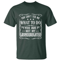 You Cant Tell Me What To Do You Are Not My Granddaughter T Shirt Funny Girl Grandpa Fathers Day Gifts