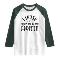 Funny Please Pass Me To My Aunt Raglan Shirt Soon To Be Aunt