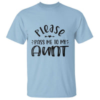Funny Please Pass Me To My Aunt T Shirt Soon To Be Aunt