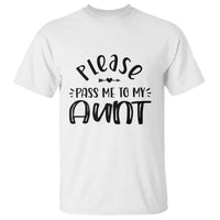 Funny Please Pass Me To My Aunt T Shirt Soon To Be Aunt