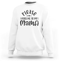Funny Please Pass Me To My Mama Sweatshirt Soon To Be Mom