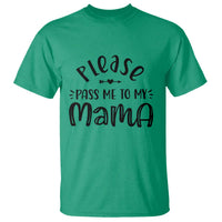 Funny Please Pass Me To My Mama T Shirt Soon To Be Mom