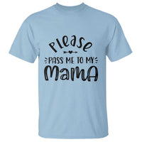 Funny Please Pass Me To My Mama T Shirt Soon To Be Mom