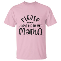 Funny Please Pass Me To My Mama T Shirt Soon To Be Mom
