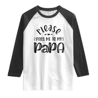 Funny Please Pass Me To My Papa Raglan Shirt Soon To Be Dad