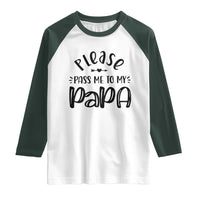 Funny Please Pass Me To My Papa Raglan Shirt Soon To Be Dad