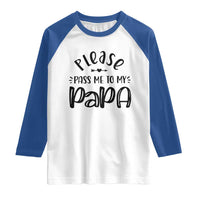 Funny Please Pass Me To My Papa Raglan Shirt Soon To Be Dad