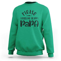 Funny Please Pass Me To My Papa Sweatshirt Soon To Be Dad