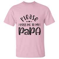 Funny Please Pass Me To My Papa T Shirt Soon To Be Dad