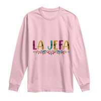 Funny Mexican Spanish La Jefa Boss Long Sleeve Shirt Mexican Flowers