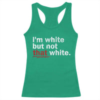 I'm White But Not That White Racerback Tank Top Funny Meme Quote