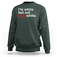I'm White But Not That White Sweatshirt Funny Meme Quote