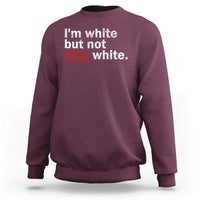 I'm White But Not That White Sweatshirt Funny Meme Quote