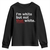 I'm White But Not That White Youth Sweatshirt Funny Meme Quote