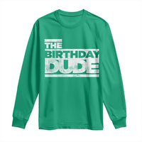 The Birthday Dude Long Sleeve Shirt Funny Birthday Guy Gift