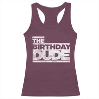 The Birthday Dude Racerback Tank Top Funny Birthday Guy Gift