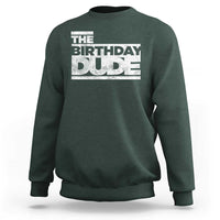 The Birthday Dude Sweatshirt Funny Birthday Guy Gift