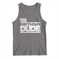The Birthday Dude Tank Top Funny Birthday Guy Gift