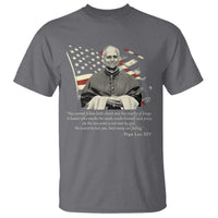 Pope Leo XIV T Shirt You Cannot Follow Both Christ And The Cruelty Of Kings