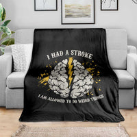 I Had A Stroke I Am Allowed To Do Weird Things Throw Blanket Stroke Survivors