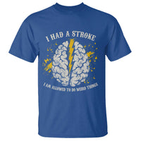 I Had A Stroke I Am Allowed To Do Weird Things T Shirt Stroke Survivors